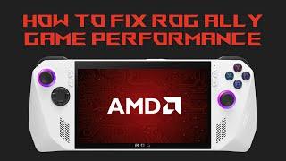 ROG Ally Game Performance Fix