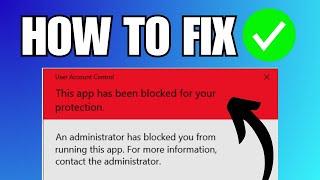 How To Fix This App Has Been Blocked For Your Protection (Windows 11)