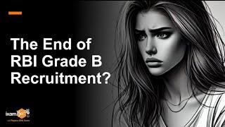 Is this the End of RBI Grade B Recruitment? || By CP Joshi (Ex Senior VP, YES Bank & Ex AGM- RBI)