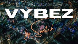 Vybez By Switch 005 | Afro Swing | Afrobashment | Afrobeat | Dance Hall | R&B | Lojay Leader | J Hus