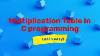 How to generate multiplication table in c programming?