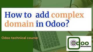 How to add complex domain in Odoo? | Complex conditions | Prefix |