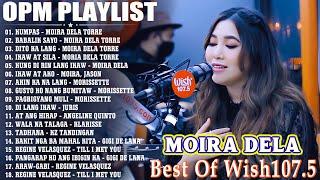 MOIRA DELA TORRE BAGONG OPM HUGOT WISH 107.5 PLAYLIST 2023  BEAUTIFUL OPM LOVE SONGS