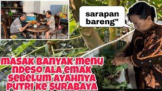 MASAKIN BANYAK MENU NDESO ALA EMAK SEBELUM AYAHNYA PUTRI KE SURABAYA LAGI!!