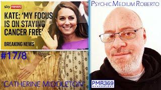 Catherine Middleton: #17 Cancer Free Announcement. A reading by Psychic Medium Roberto.