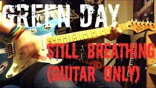 Green Day - Still Breathing Guitar Cover (Guitar Only)