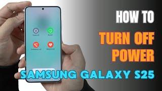 How to Turn off Samsung Galaxy S25