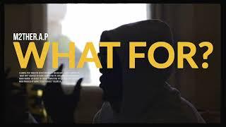 M2TheR.A.P - "What For?" | Shot by @OCPENT