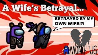 A Wife's Betrayal | Among Us