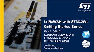 LoRaWAN with STM32 Getting Started: Part 2, STM32 LoRaWAN Gateway for The Things Stack