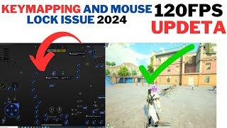 Keymapping And Mouse Lock Issue 2024 | 120 fps update emulator keymapping not work | 120fps gaming