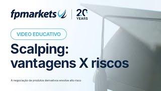 Scalping no mercado internacional vantagens e riscos | Video educativo | FP Markets