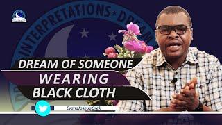 Dream About Someone Wearing Black Clothes I Meaning from Evangelist Joshua