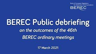 BEREC Public debriefing on the outcomes of the 46th BEREC ordinary meetings