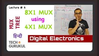 6. 8x1 MUX using 4x1 MUX in Hindi | Multiplexer Tree | Tech Gurukul by Dinesh Arya
