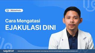 Cara Mengatasi Ejakulasi Dini