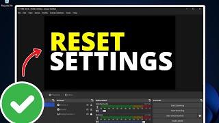 How To Reset OBS To Default Settings