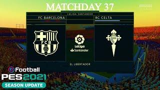 PES 2021 - FC Barcelona vs Celta Vigo | La Liga Santander 2020/21 Matchday 37 | Gameplay PC