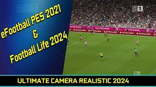 ULTIMATE CAMERA REALISTIC 2024 - PES 2021 & FOOTBALL LIFE