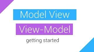 Model View View-Model (MVVM): Getting Started