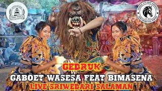 GEDRUK CANTIK || GEDRUK GABOET WASESA FEAT BIMASENA LIVE SRIWEDARI SALAMAN