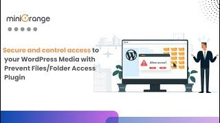 Secure and control access to your WordPress Media with Prevent Files/Folder Access Plugin