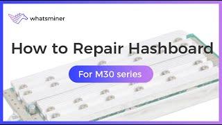 How to repair the hashboard of #WhatsMiner M30 series