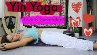 Heart Opening Yin Yoga (LOVE & SURRENDER)