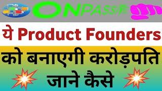 #ONPASSIVE || ये Founders को बनाएगी करोड़पति || #Ofounder Update || Onpassive New Update ||