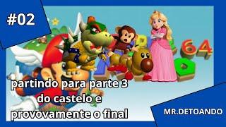 Mr.Detoando - Super Mario 64 #03 - Provavelmente o Final