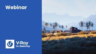 Webinar: V-Ray 6 for SketchUp - render everything