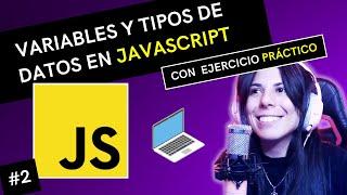 ‍ VARIABLES y TIPOS DE DATOS en JAVASCRIPT  | ⭐ Curso JAVASCRIPT DESDE CERO  #2