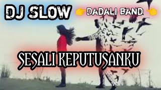 DJ SESALI KEPUTUSANKU DADALI