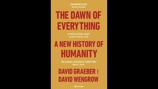 Graeber and Wengrow: The Dawn of Everything (ch. 10: Why the State Has No Origin)