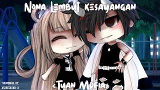 °•Nona lembut kesayangan tuan mafia︎•° [GLMM] // Gacha life Indonesia