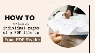 2022 Tutorial: How to Extract Individual Pages of a PDF in Foxit PDF Reader (Beginners)