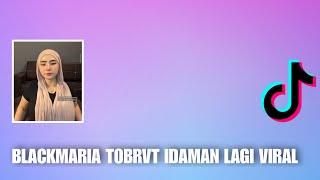 BlackMaria T0brvt Yang Lagi Viral Ditiktok