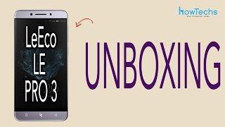 LeEco Le Pro 3 -  Unboxing and review