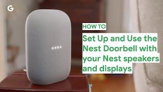 How to Set Up and Use the Nest Doorbell With Your Nest Speakers and Displays