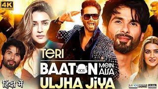 Teri Baaton Mein Aisa Uljha Jiya Full Movie | Shahid Kapoor | Anubha Fatehpura | Review & Facts HD