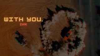 Emik - With You (Official Music Video)