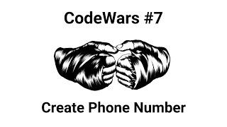 CodeWars: Creating Phone Number - Solving using JavaScript