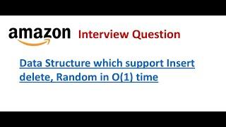 Amazon Interview Questions 2023 | Data Structure which support Insert delete, Random in O(1) time