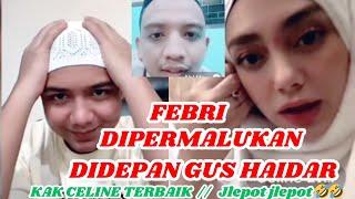 NGAKAK!!! KAK CELINE LIVE. FEBRIAN IQBAL DIPERMALUKAN DIDEPAN GUS HAIDAR  #tiktok #tiktokviral