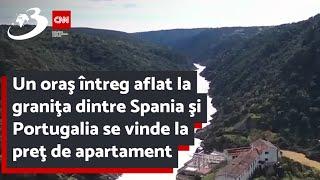 Un oraş întreg aflat la graniţa dintre Spania şi Portugalia se vinde la preţ de apartament