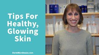 Tips for Healthy, Glowing Skin