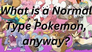 What is a Normal type Pokémon, anyway?