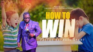 HOW TO WIN | PASTOR RAPHAEL GRANT