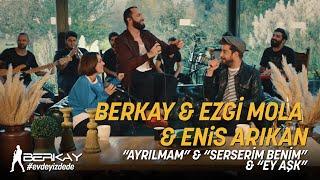 Berkay & Ezgi Mola & Enis Arıkan / Ayrılmam - Serserim Benim - Ey Aşk (Akustik)