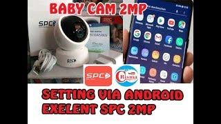 SETTING VIA ANDROID CAMERA CCTV BABYCAM EXLLENT 2 MP APP SPC SMART